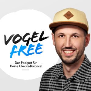 Vogelfree Podcast Life-Life-Balance
